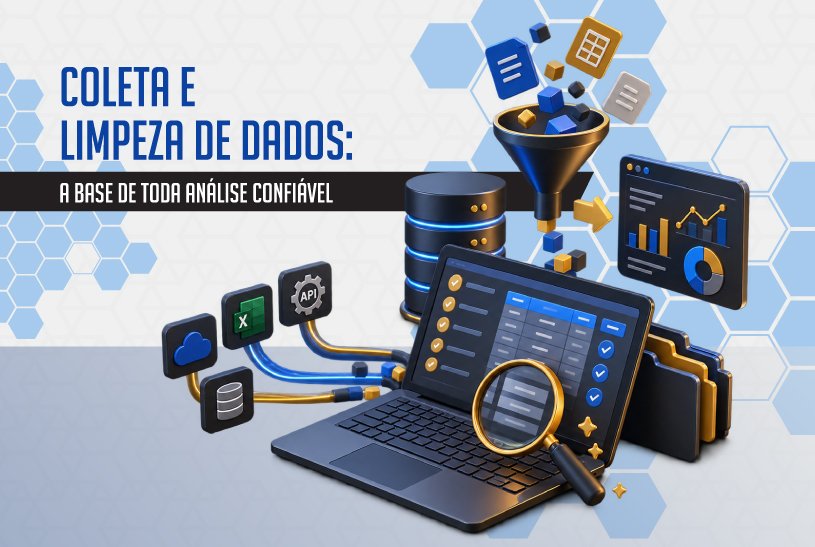 Coleta e Limpeza de Dados A Base de Toda Análise Confiável